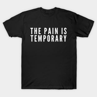 The Pain is Temporary T-Shirt